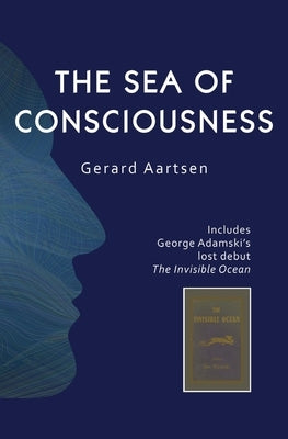 The Sea of Consciousness: George Adamski's lost debut - The Invisible Ocean by Aartsen, Gerard