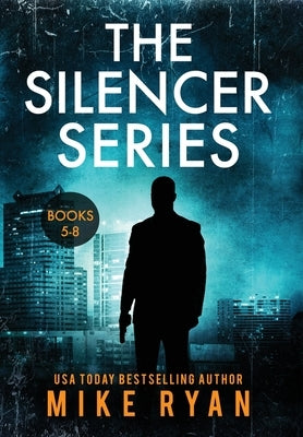 The Silencer Series Books 5-8 by Ryan, Mike