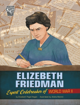 Elizebeth Friedman: Expert Codebreaker of World War II by Monnin, Alisha