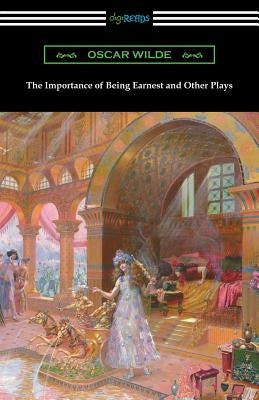 The Importance of Being Earnest and Other Plays by Wilde, Oscar