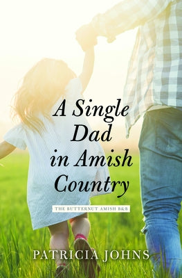 A Single Dad in Amish Country by Johns, Patricia