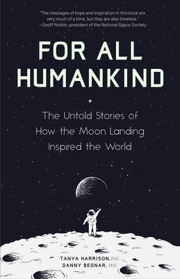 For All Humankind: The Untold Stories of How the Moon Landing Inspired the World by Harrison, Tanya