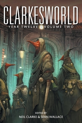 Clarkesworld Year Twelve: Volume Two by Clarke, Neil