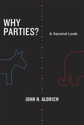 Why Parties?: A Second Look by Aldrich, John H.