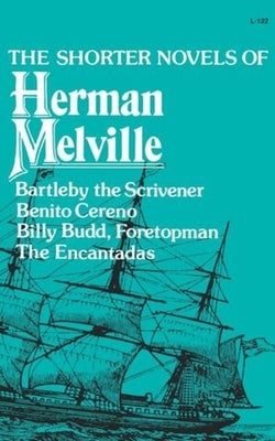 The Shorter Novels of Herman Melville by Melville, Herman