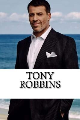 Tony Robbins: A Biography by Wright, Liam