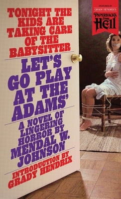 Let's Go Play at the Adams' (Paperbacks from Hell) by Johnson, Mendal W.