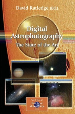 Digital Astrophotography: The State of the Art by Ratledge, David