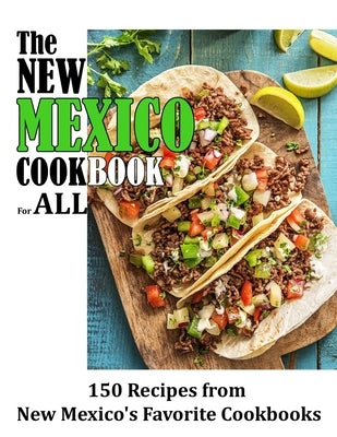 The New Mexico Cookbook For All: 150 Recipes from New Mexico's Favorite Cookbook by Davis, Bertrand