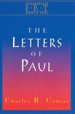 The Letters of Paul: Interpreting Biblical Texts Series by Cousar, Charles B.