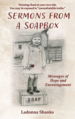 Sermons from a Soapbox: Messages of Hope and Encouragement by Shanks, Ladonna