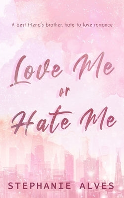 Love Me or Hate Me - Special Edition by Alves, Stephanie