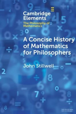 A Concise History of Mathematics for Philosophers by Stillwell, John