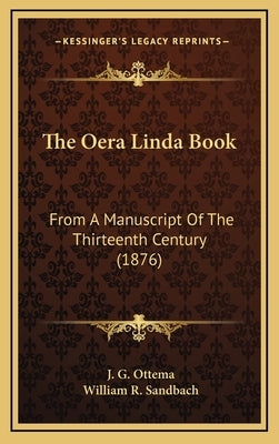 The Oera Linda Book: From A Manuscript Of The Thirteenth Century (1876) by Ottema, J. G.
