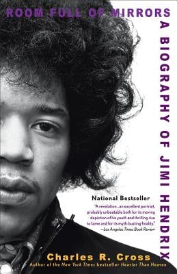 Room Full of Mirrors: A Biography of Jimi Hendrix by Cross, Charles R.