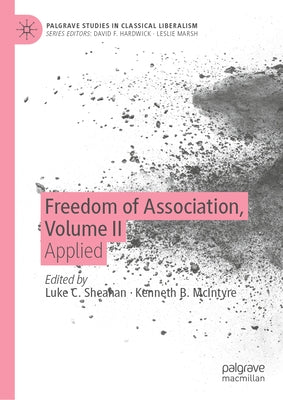 Freedom of Association, Volume II: Applied by Sheahan, Luke C.