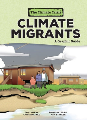 Climate Migrants: A Graphic Guide by Hill, Christina