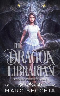 The Dragon Librarian by Secchia, Marc