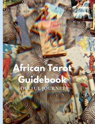 The African Tarot Guidebook: African Deities, History, and More! by Nelson, Jarmonay