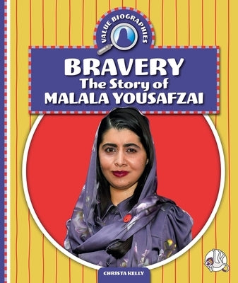 Bravery: The Story of Malala Yousafzai by Kelly, Christa