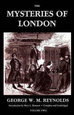 The Mysteries of London, Vol. II [Unabridged & Illustrated] (Valancourt Classics) by Reynolds, George W. M.