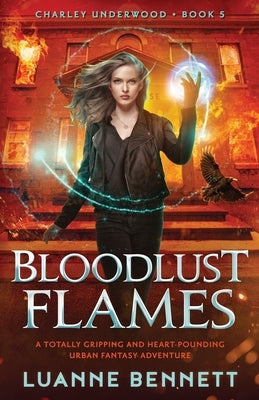 Bloodlust Flames: A totally gripping and heart-pounding urban fantasy adventure by Bennett, Luanne