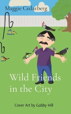 Wild Friends in the City by Cedarberg, Maggie