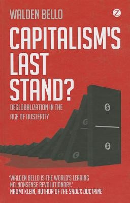 Capitalism's Last Stand? by Bello, Walden