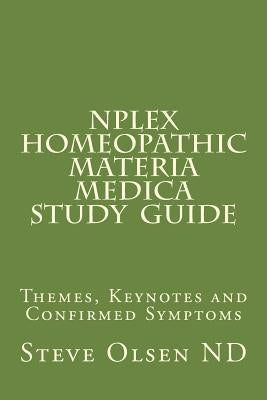 NPLEX Homeopathic Materia Medica Study Guide: Keynotes on Basic Homeopathic Remedies by Olsen, Steve