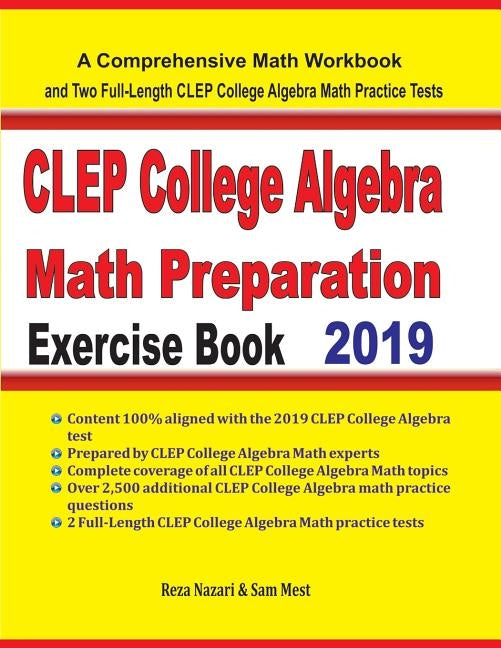 CLEP College Algebra Math Preparation Exercise Book: A Comprehensive Math Workbook and Two Full-Length CLEP College Algebra Math Practice Tests by Nazari, Reza