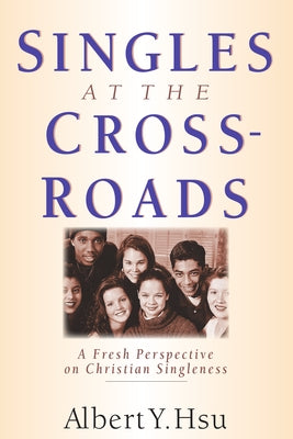 Singles at the Crossroads by Hsu, Albert Y.