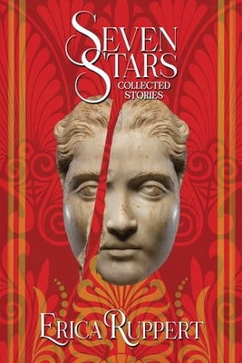 Seven Stars: Collected Stories by Ruppert, Erica