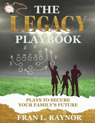 The Legacy Playbook by Raynor, Francine
