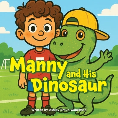 Manny and His Dinosaur by Braun-Gabelman, Ashley