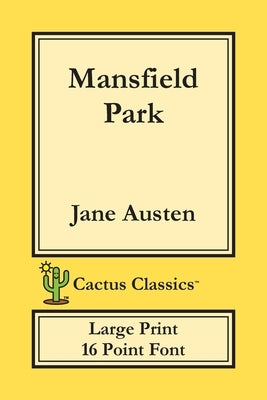 Mansfield Park (Cactus Classics Large Print): 16 Point Font; Large Text; Large Type by Austen, Jane