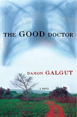 The Good Doctor by Galgut, Damon