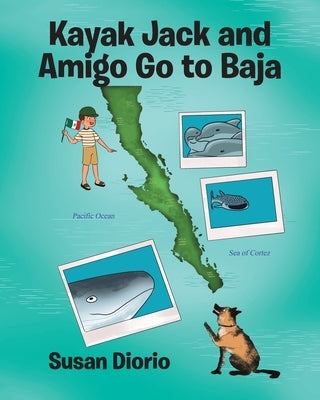 Kayak Jack and Amigo Go to Baja by Diorio, Susan