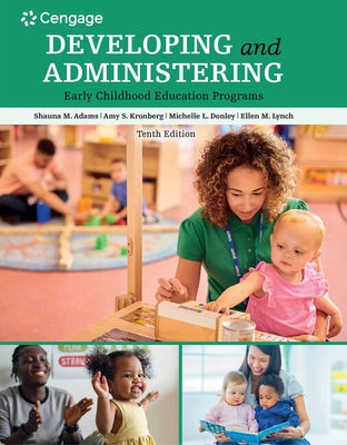 Developing and Administering an Early Childhood Education Program by Adams, Shauna