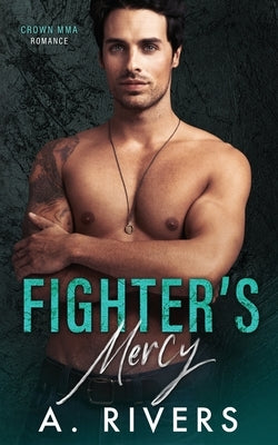 Fighter's Mercy by Rivers, A.