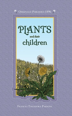 Plants and Their Children by Parsons, Frances