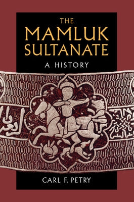 The Mamluk Sultanate by Petry, Carl F.