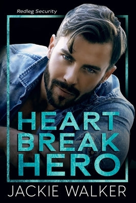 Heartbreak Hero: A Redleg Security Novel by Walker, Jackie