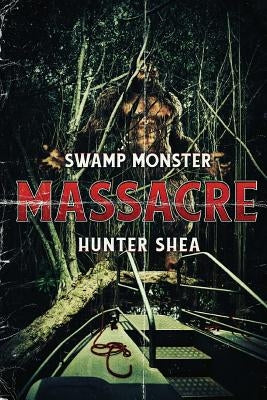 Swamp Monster Massacre by Shea, Hunter