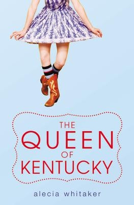 The Queen of Kentucky by Whitaker, Alecia