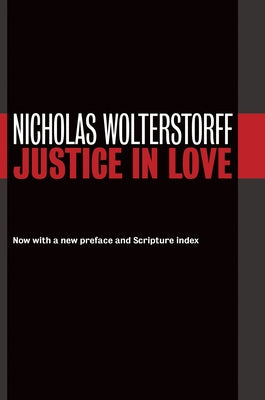 Justice in Love by Wolterstorff, Nicholas