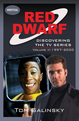 Red Dwarf: Discovering the TV Series: Volume II: 1997-2020 by Salinsky, Tom