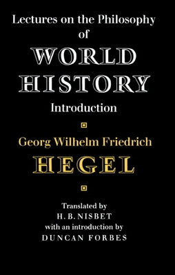 Lectures on the Philosophy of World History by Hegel, Georg Wilhelm Friedri