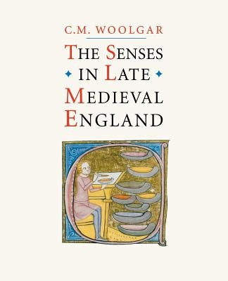 The Senses in Late Medieval England by Woolgar, C. M.