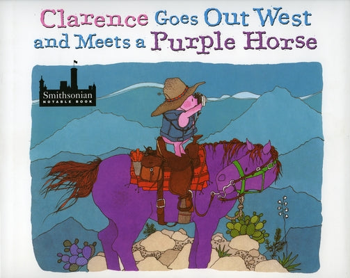 Clarence Goes Out West & Meets a Purple Horse by Adams, Jean Ekman