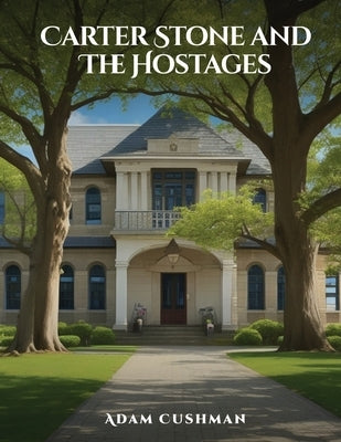 Carter Stone and The Hostages by Cushman, Adam